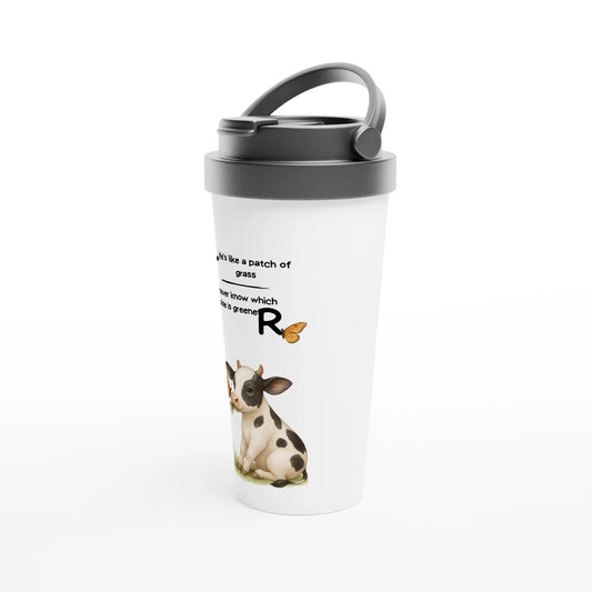 Barnyard Sarcasm - Humourous Cow Tails Collection - White 15oz Stainless Steel Travel Mug | Unique Everyday Designz Home, Gifts & Apparel A Lid for Every Pot ~Everyday Designz~