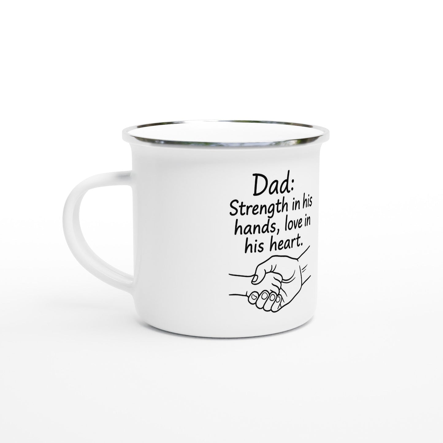 Father's Day Enamel Mug – 'Strength in His Hands, Love in His Heart' 12oz | Unique Everyday Designz Home, Gifts & Apparel A Lid for Every Pot ~Everyday Designz~
