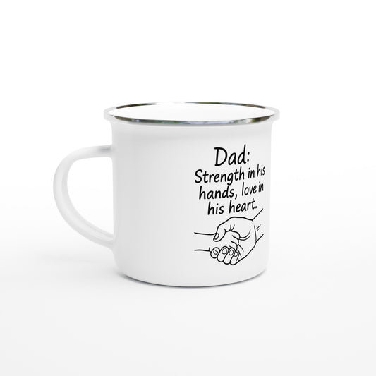 Father's Day Enamel Mug – 'Strength in His Hands, Love in His Heart' 12oz | Unique Everyday Designz Home, Gifts & Apparel A Lid for Every Pot ~Everyday Designz~