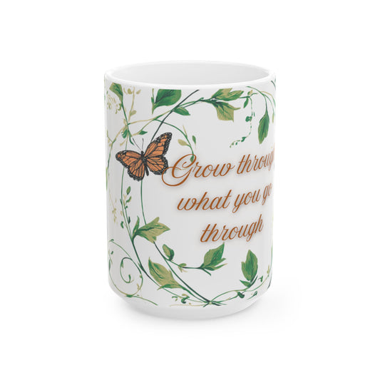 Inspirational Ceramic Mug, Grow Through What You Go Through Quote, Butterflies and Vines, Motivational Coffee Cup, 11oz, 15oz, Gift for Her