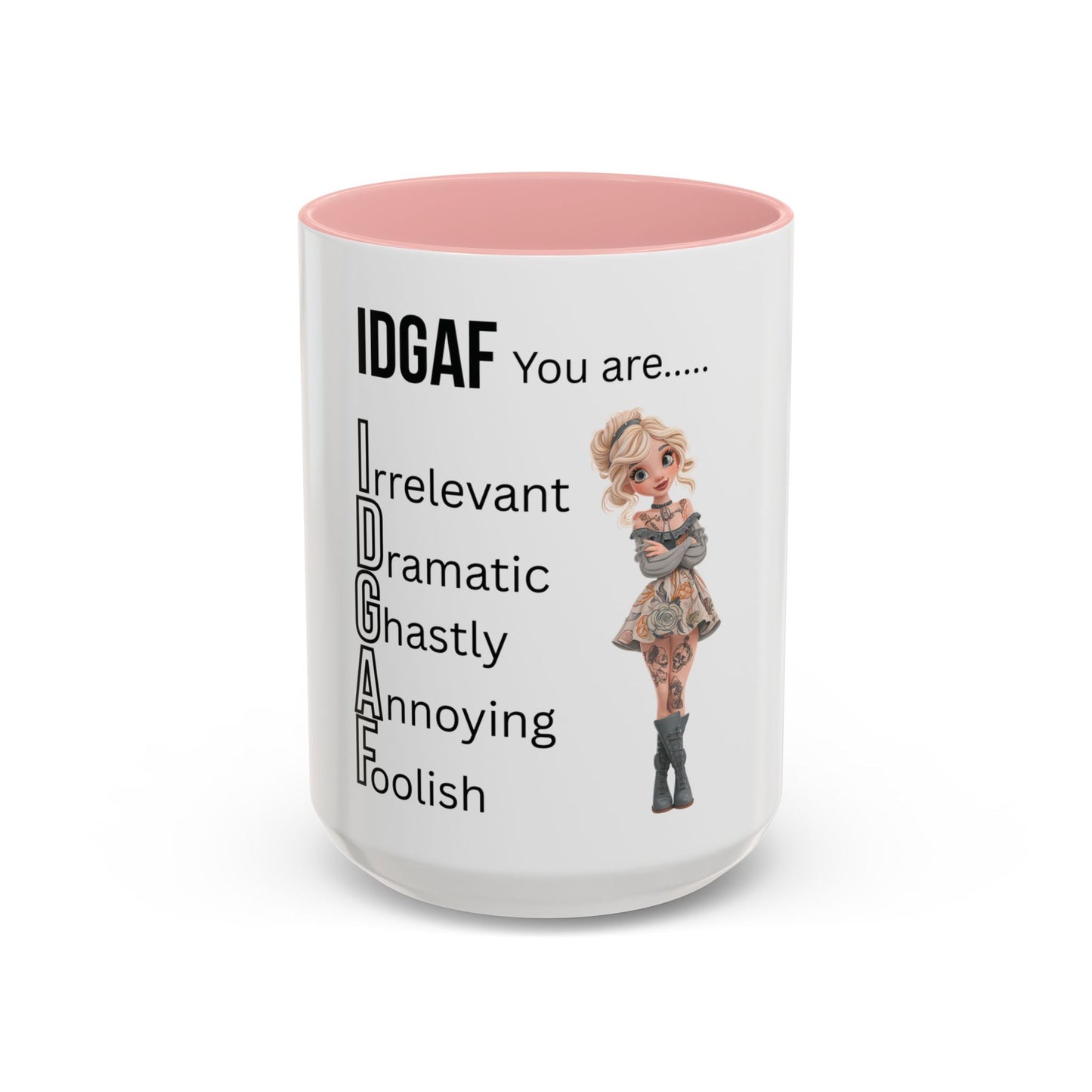 Funny IDGAF Mug, Sarcastic Coffee Cup, Design on (Front) Novelty Gift for Friends, Coworkers, 11oz, 15oz Printify