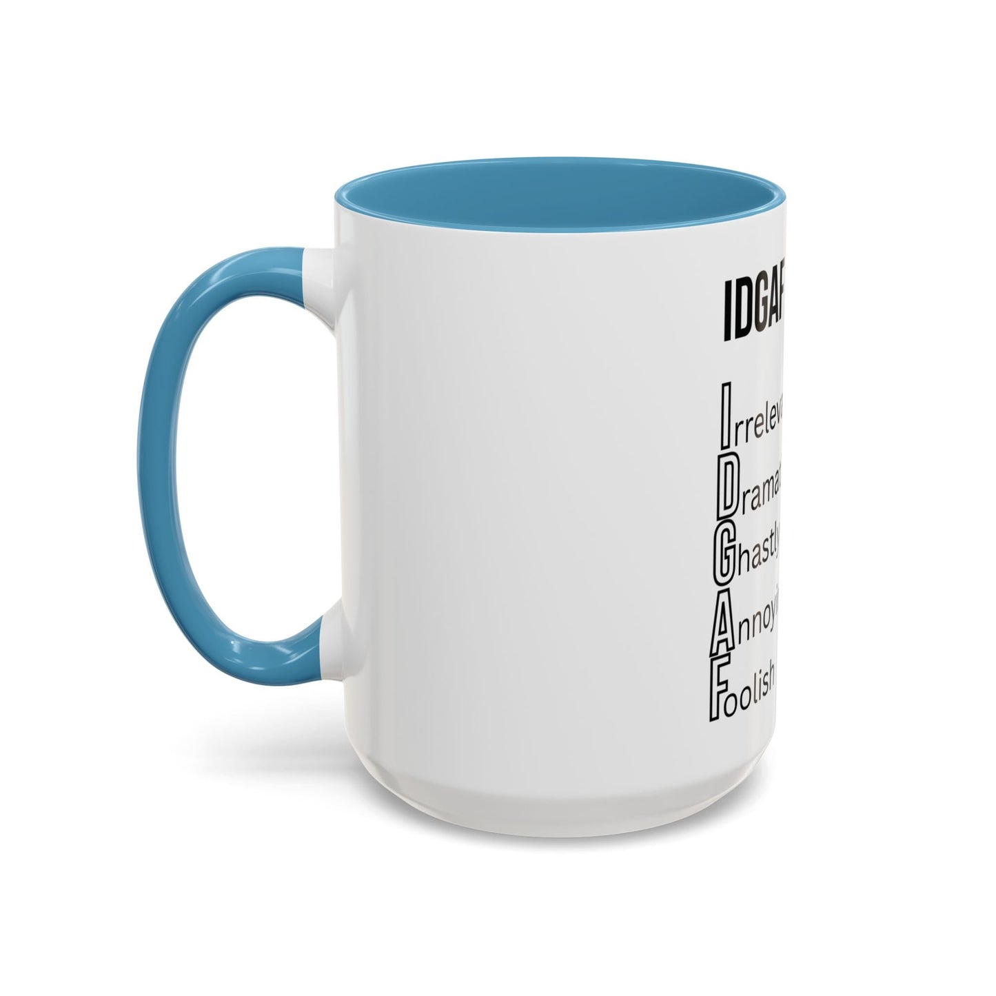 Funny IDGAF Mug, Sarcastic Coffee Cup, Design on (Front) Novelty Gift for Friends, Coworkers, 11oz, 15oz Printify