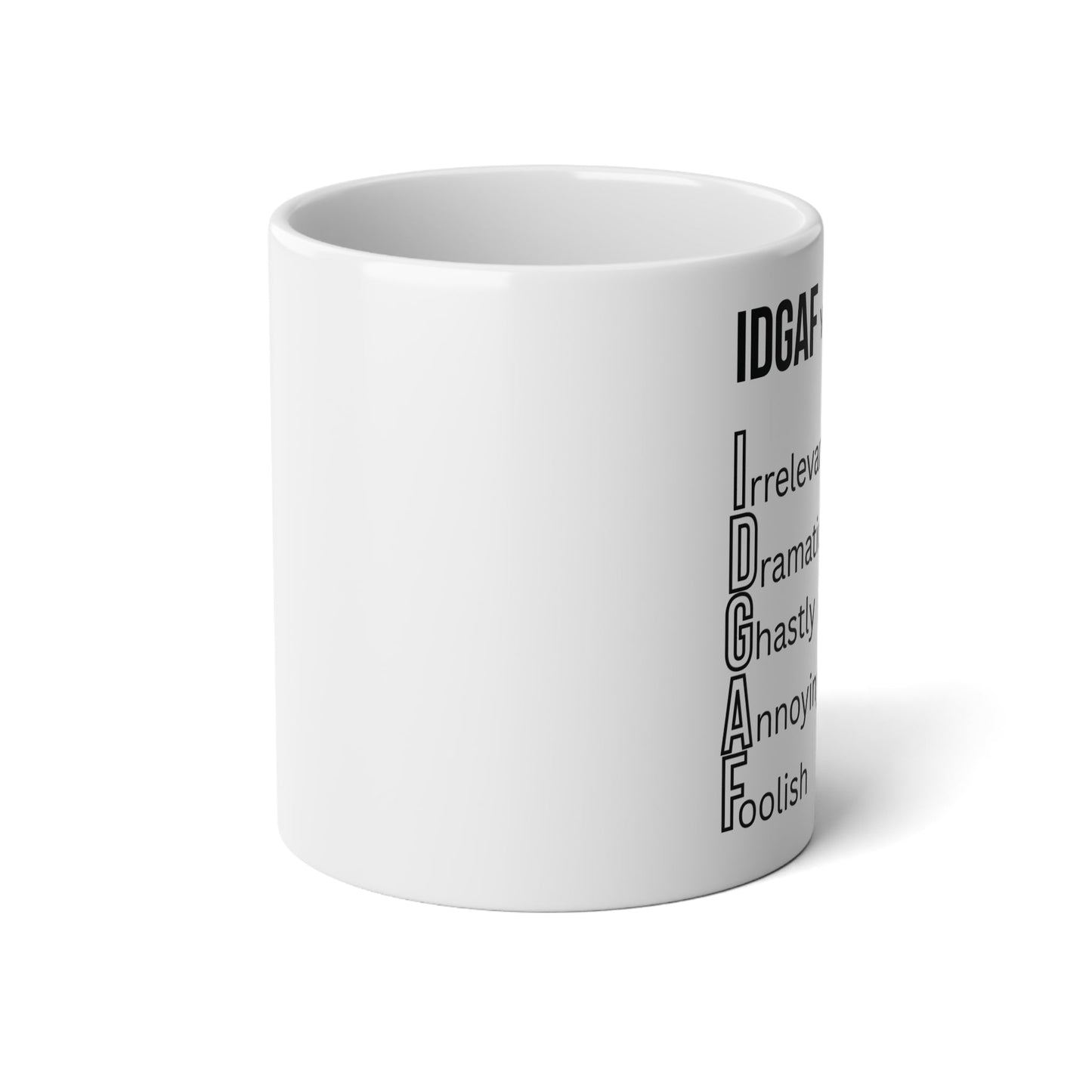 Funny IDGAF JUMBO MUG, (Right side design)Sarcastic Coffee Cup, Large Tea Mug, Oversized Mug, Snarky Quote Mug, Big Ceramic Cup Left side design Printify