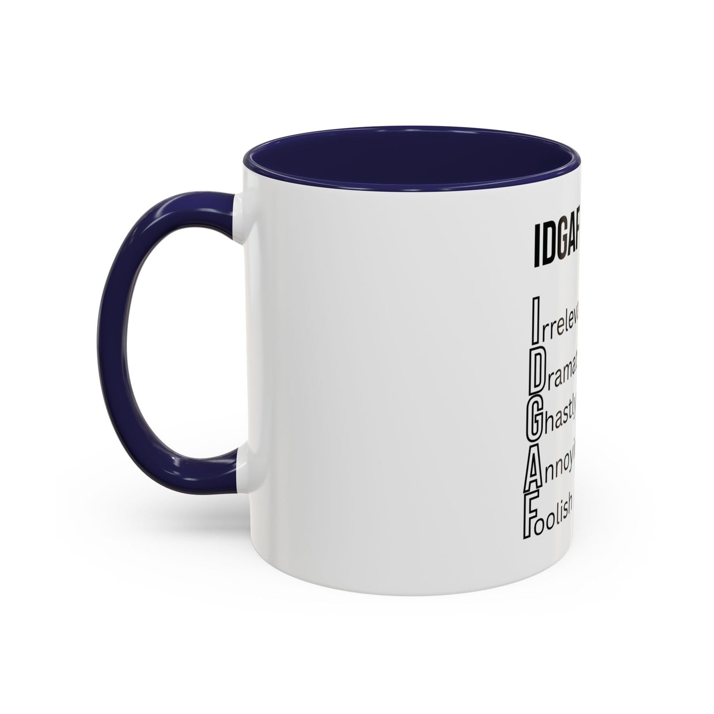 Funny IDGAF Mug, Sarcastic Coffee Cup, Design on (Front) Novelty Gift for Friends, Coworkers, 11oz, 15oz Printify