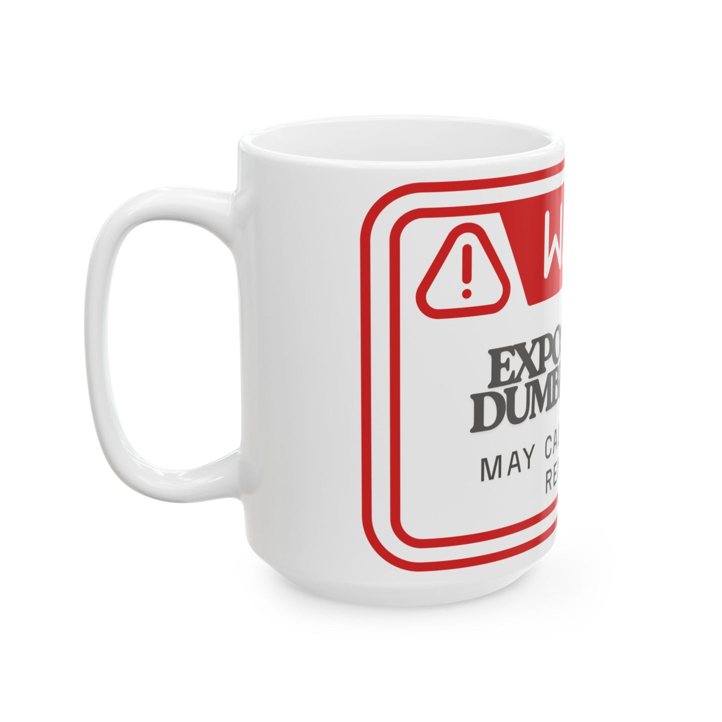 Warning Mug - Exposure to Dumbfuckery, Funny Coffee Cup, Gift for Friends, Office Humor, Snarky Coffee Mug, 11oz & 15oz