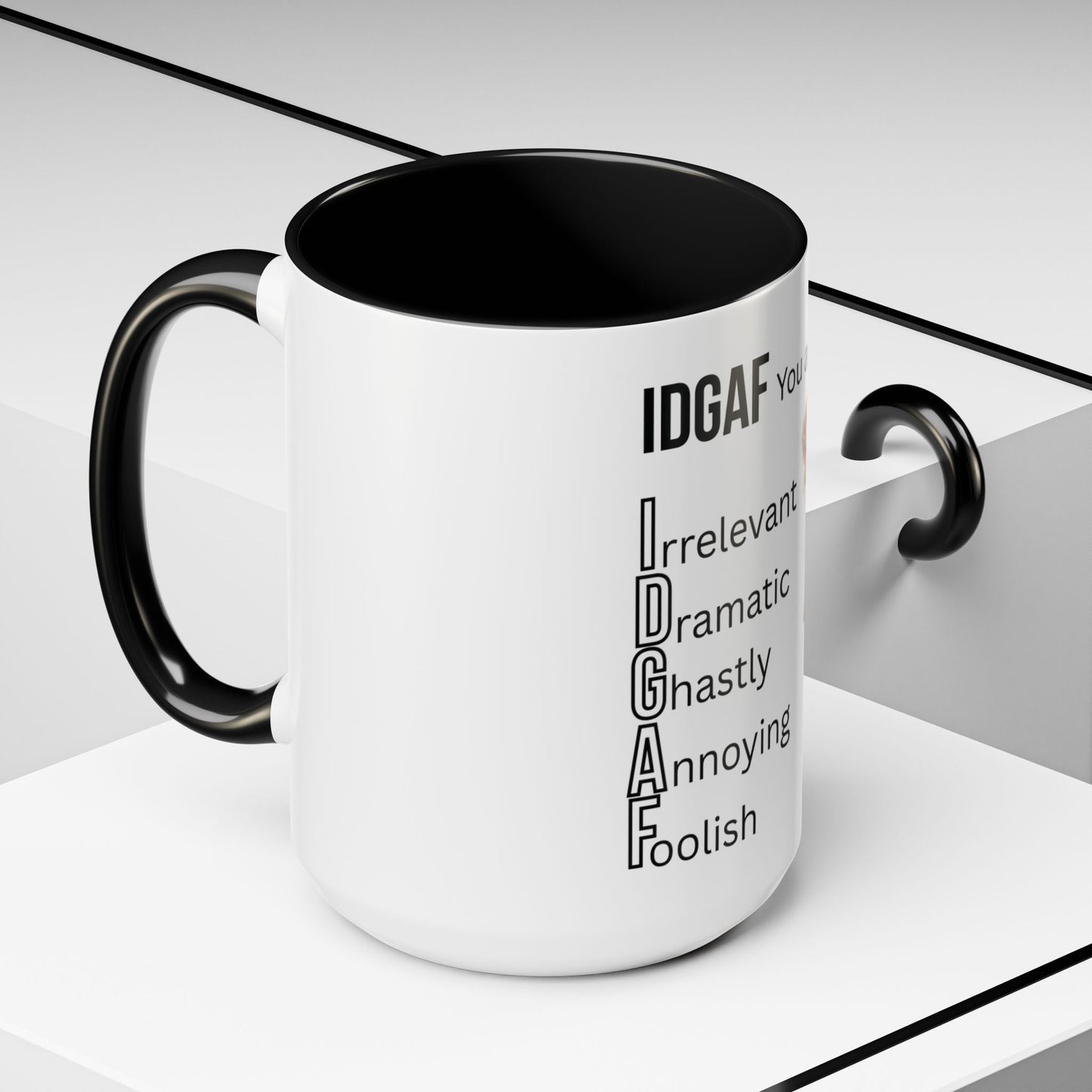 Funny IDGAF Mug, Sarcastic Coffee Cup, Design on (Front) Novelty Gift for Friends, Coworkers, 11oz, 15oz Printify
