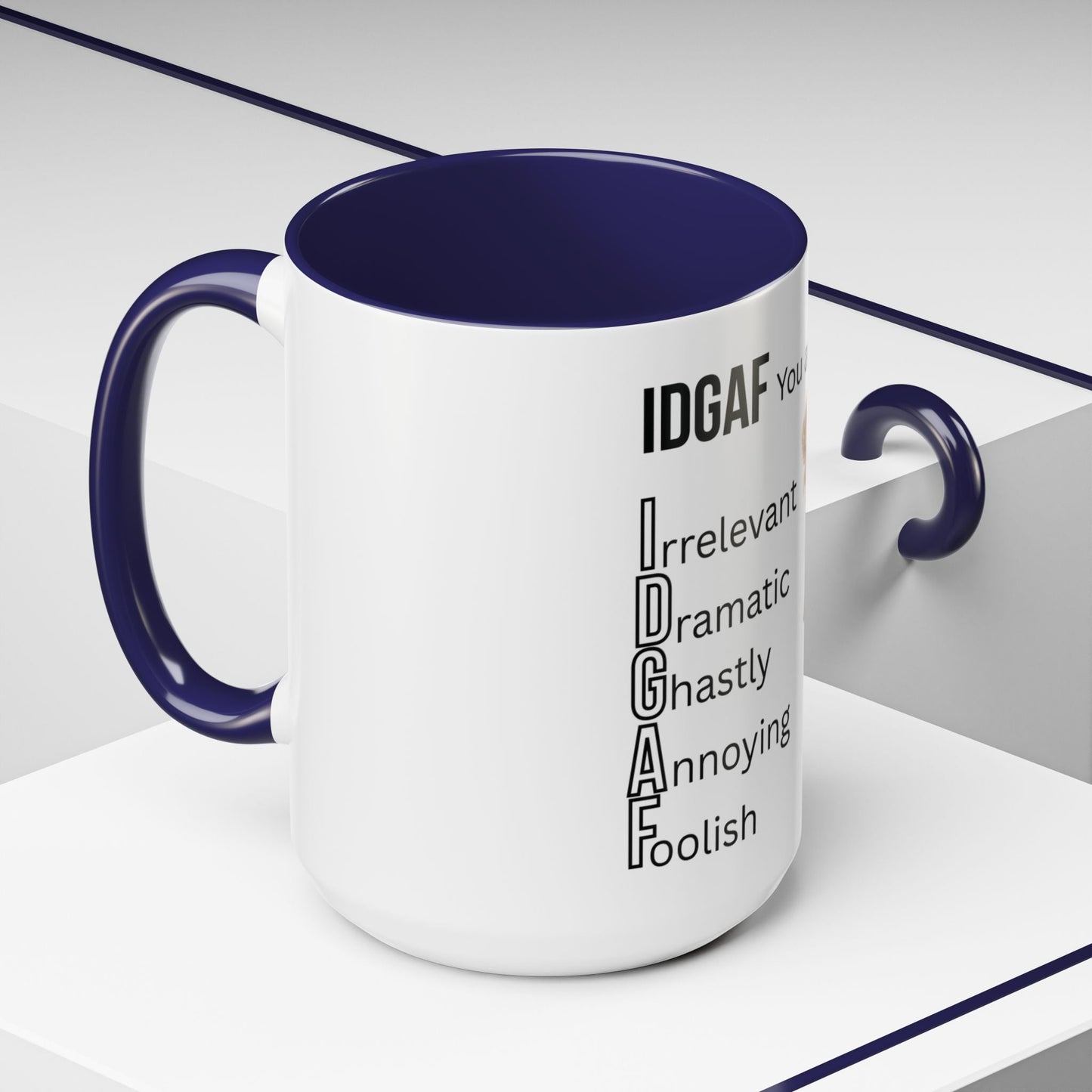Funny IDGAF Mug, Sarcastic Coffee Cup, Design on (Front) Novelty Gift for Friends, Coworkers, 11oz, 15oz Printify