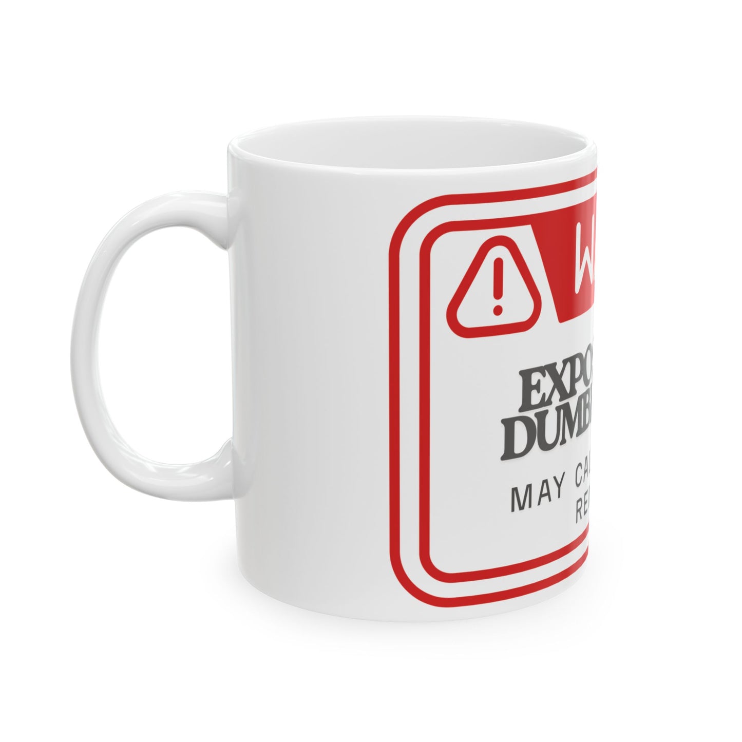 Warning Mug - Exposure to Dumbfuckery, Funny Coffee Cup, Gift for Friends, Office Humor, Snarky Coffee Mug, 11oz & 15oz