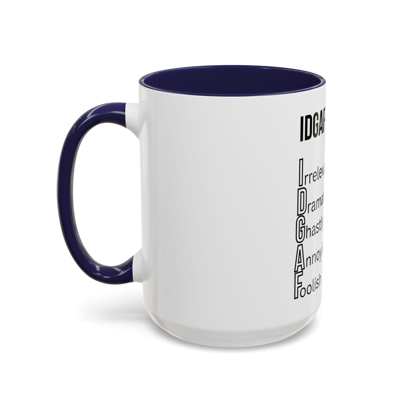 Funny IDGAF Mug, Sarcastic Coffee Cup, Design on (Front) Novelty Gift for Friends, Coworkers, 11oz, 15oz Printify