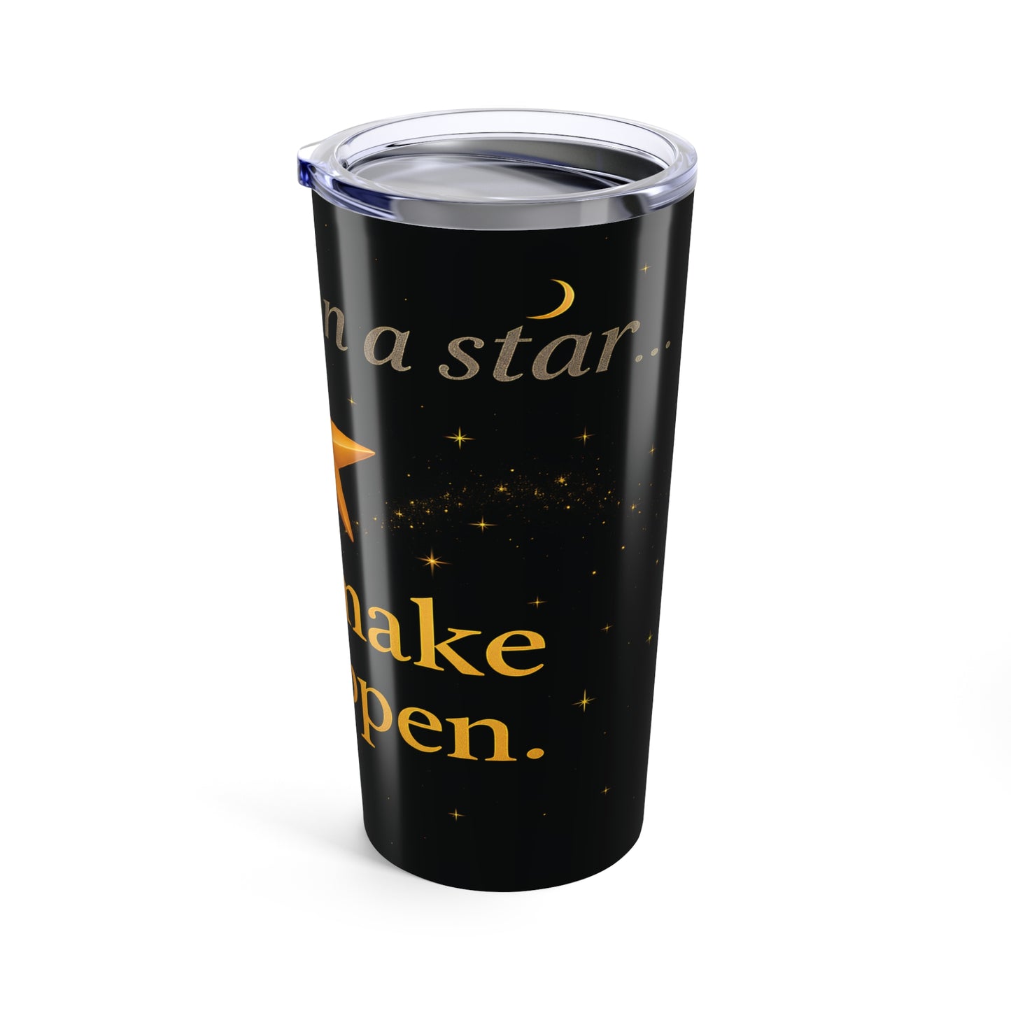 Wish Upon A Star And Then Make It Happen Inspirational Tumbler 20oz, Motivational Travel Mug, Wishes Quote Cup, Unique Birthday Present
