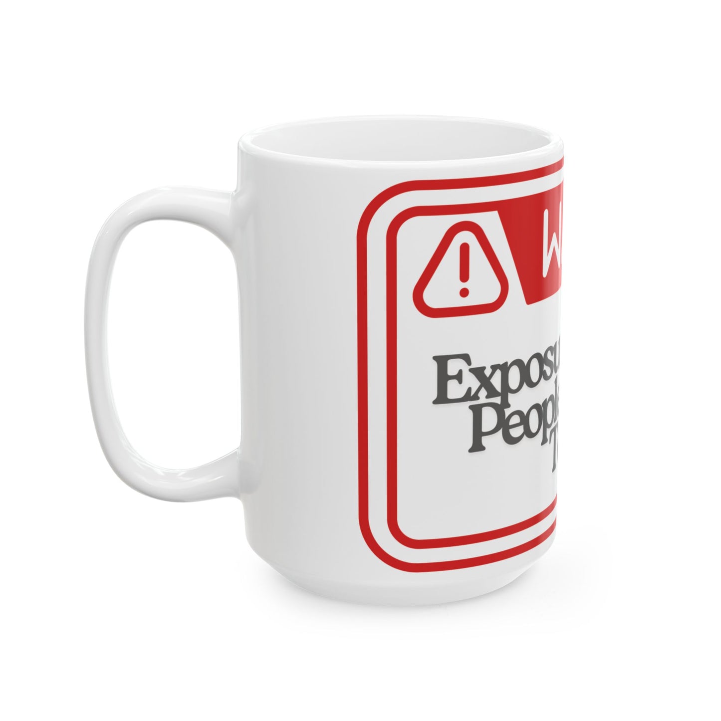 Warning Ceramic Mug - Funny Gift for Coffee Lovers, Warning Mug, Humor Gift, Office Decor, Friendship Gift