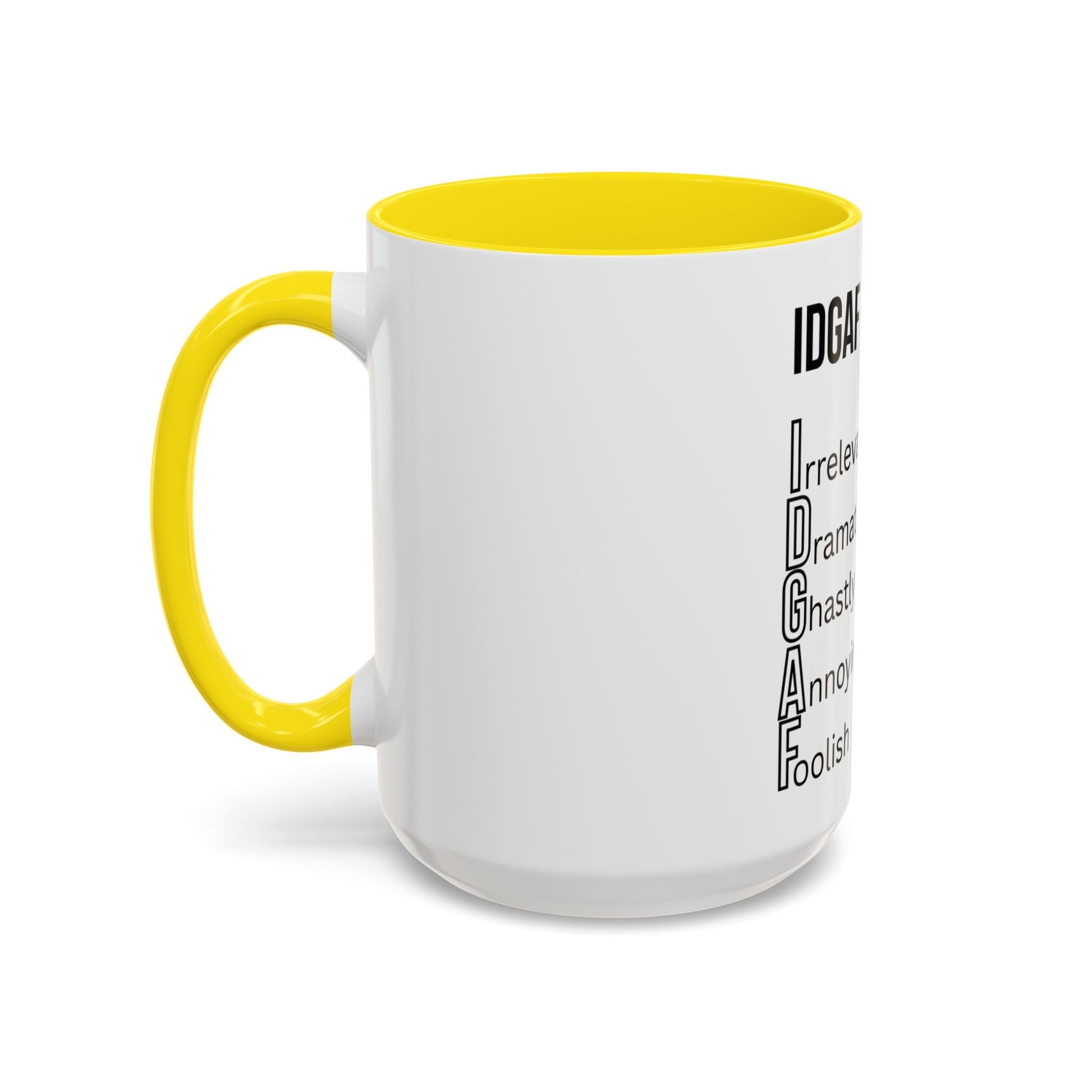 Funny IDGAF Mug, Sarcastic Coffee Cup, Design on (Front) Novelty Gift for Friends, Coworkers, 11oz, 15oz Printify