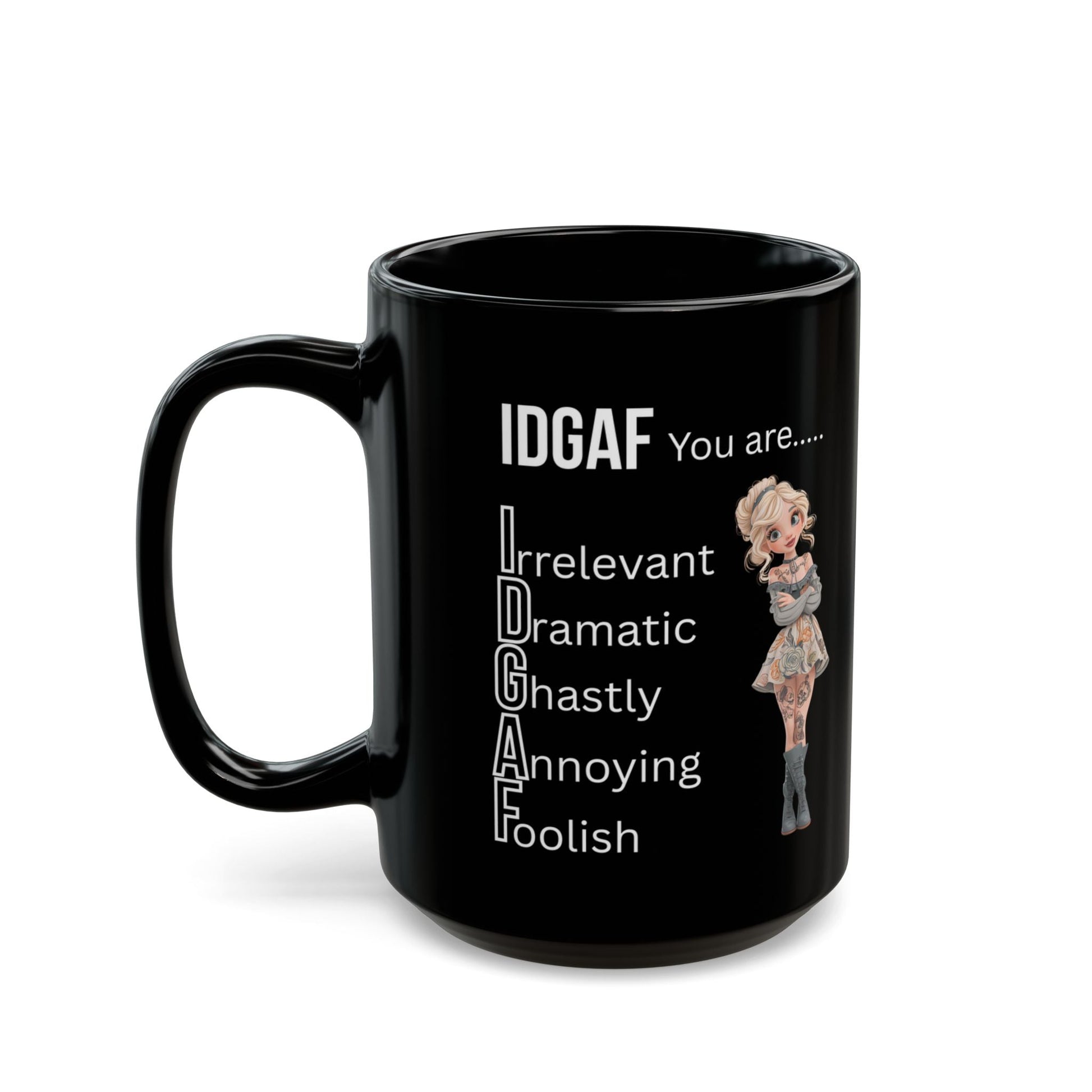 Funny IDGAF Black Mug - Sarcastic Coffee Cup for Those Who Don't Care, Ceramic Drinkware, Novelty Tea Mug, Snarky Gift, Office Humor Left side design Printify