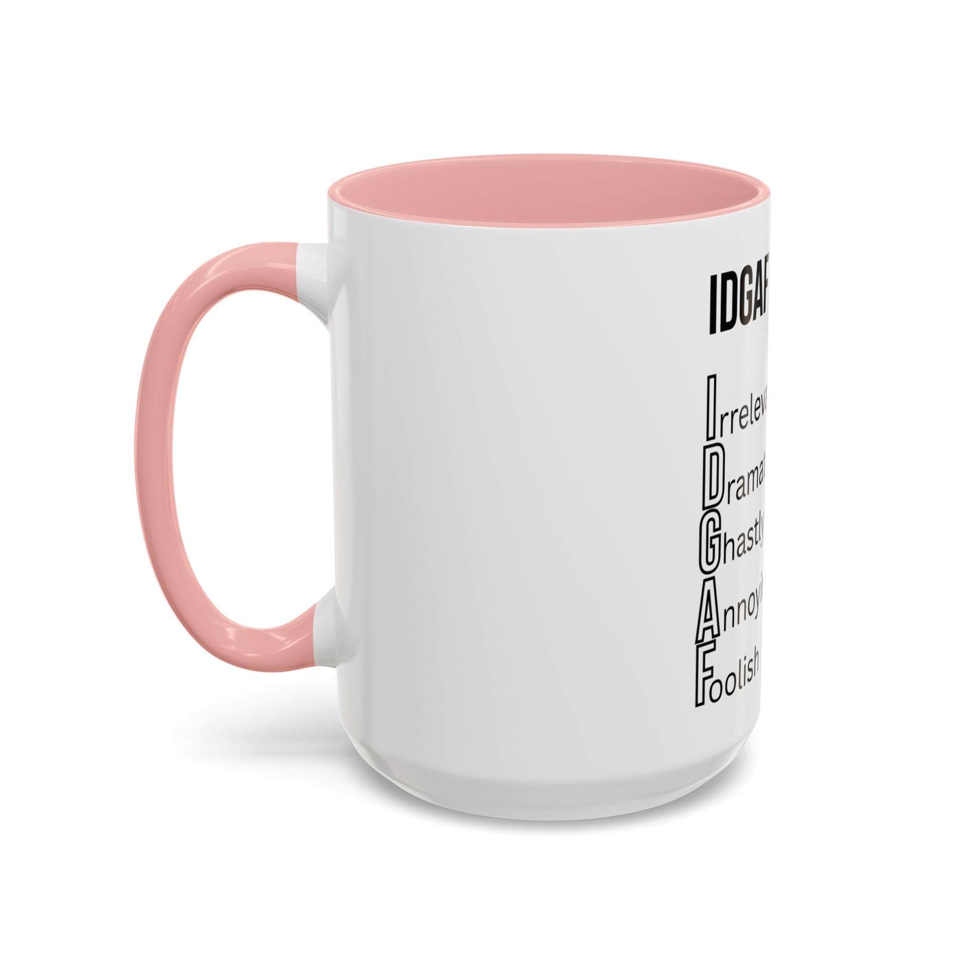 Funny IDGAF Mug, Sarcastic Coffee Cup, Design on (Front) Novelty Gift for Friends, Coworkers, 11oz, 15oz Printify