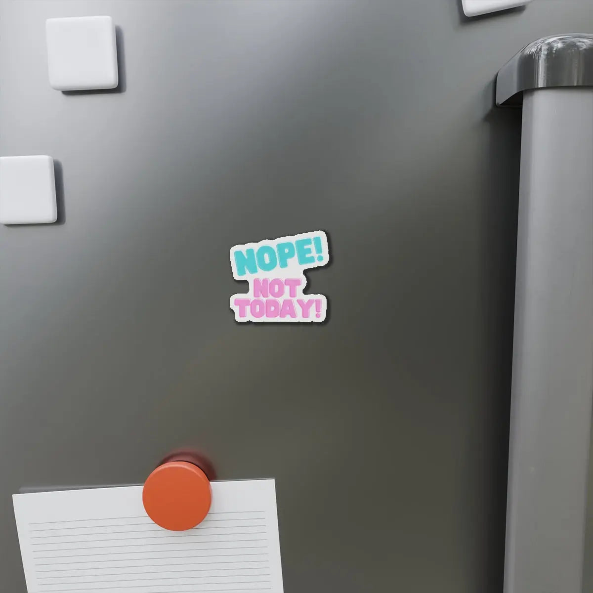 Die-Cut Magnet - Bold Nope Not Today Design.  A Lid ~Everyday Designz~