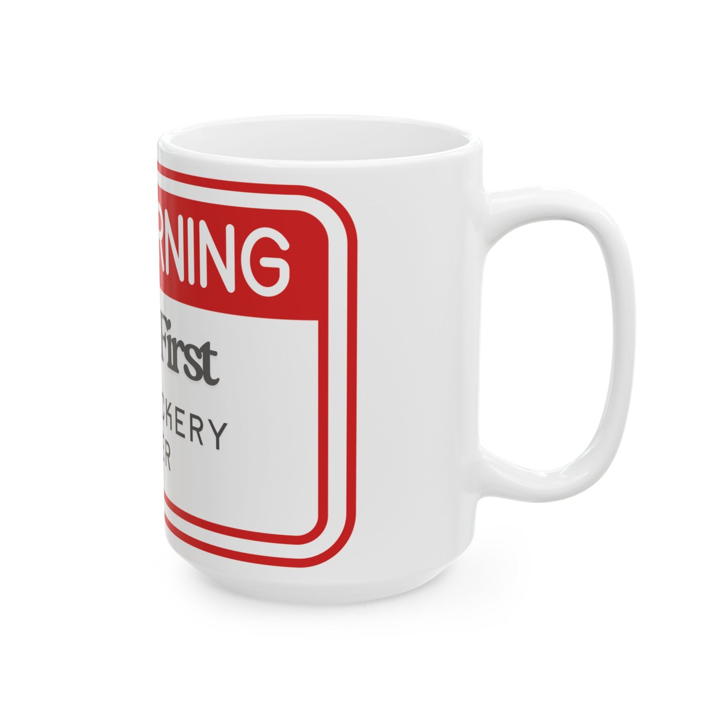 Warning Coffee Mug - Perfect Gift for Coffee Lovers & Office Humor, Bold Ceramic Drinkware, Gift for Birthdays or Special Occasions