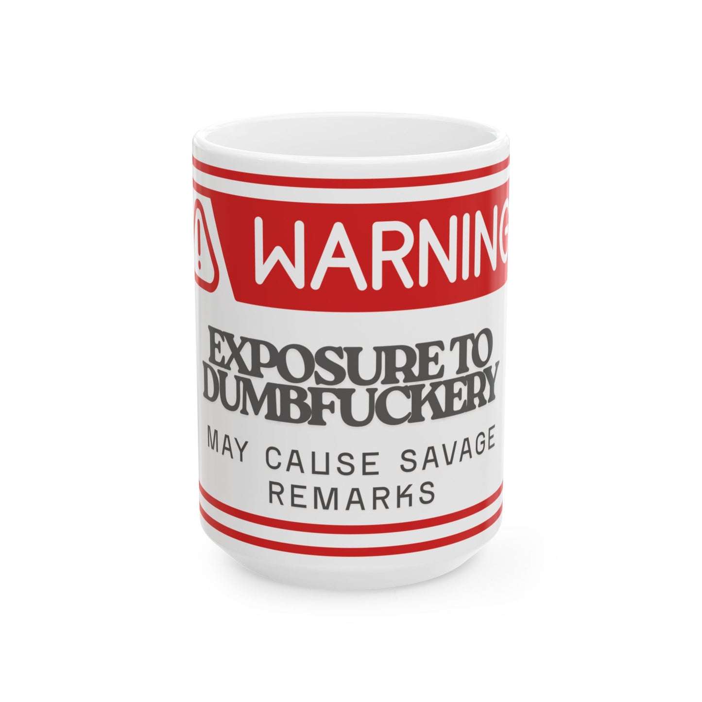 Warning Mug - Exposure to Dumbfuckery, Funny Coffee Cup, Gift for Friends, Office Humor, Snarky Coffee Mug, 11oz & 15oz